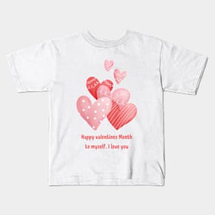 Happy valentines Month to myself. I love you - big red pink hearts Kids T-Shirt